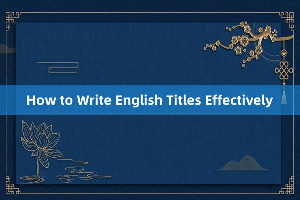 How to Write English Titles Effectively